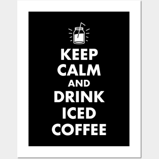 Keep Calm and Drink Iced Coffee Posters and Art